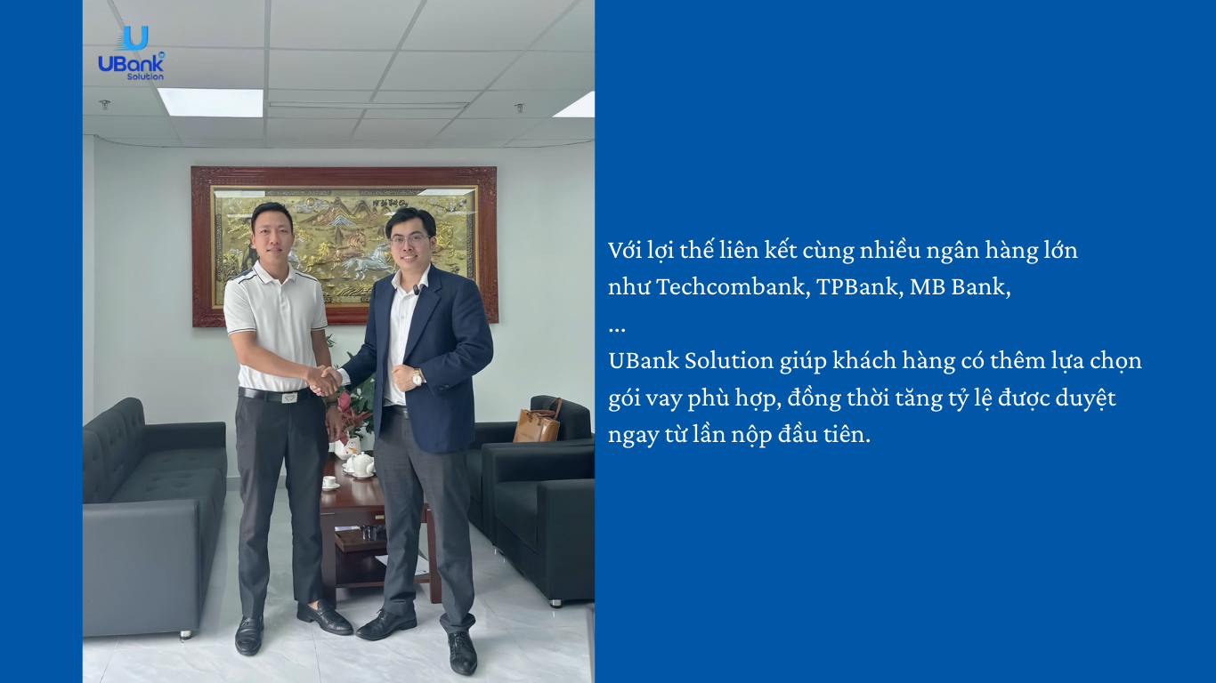UBank Solution - một trong những đơn vị tiên phong hỗ trợ khách hàng chuẩn hóa hồ sơ vay vốn